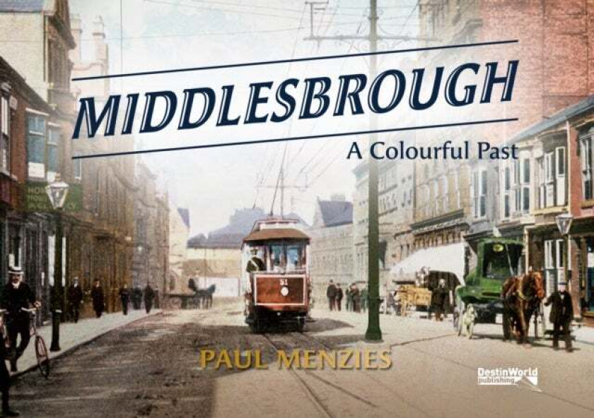 Middlesbrough - A Colourful Past av Paul Menzies