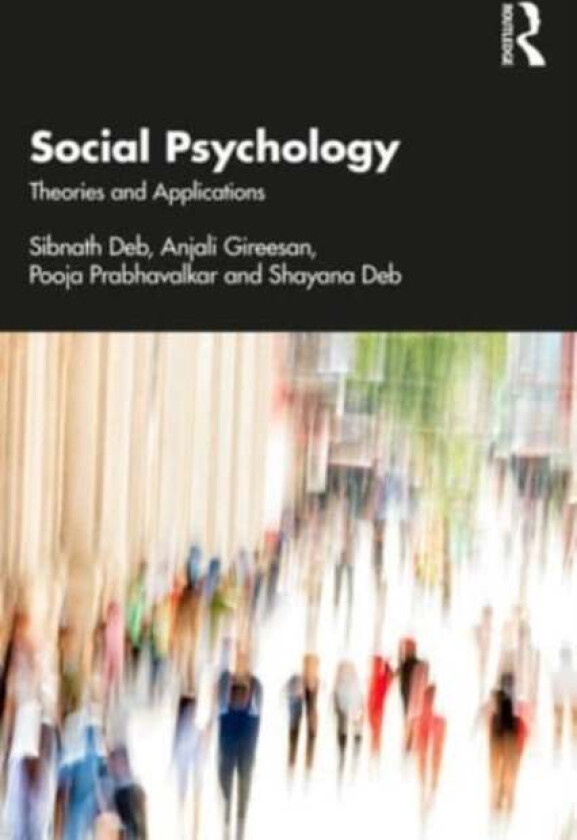 Social Psychology av Sibnath (Rajiv Gandhi National Institute of Youth Development India) Deb, Anjali Gireesan, Pooja Prabhavalkar, Shayana Deb