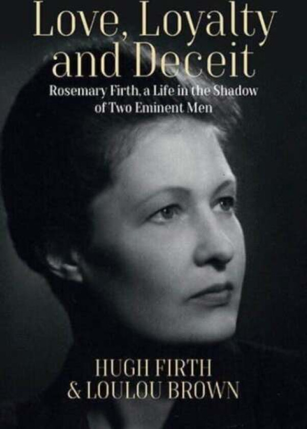 Love, Loyalty and Deceit av Hugh Firth, Loulou Brown