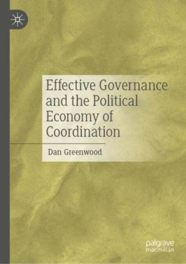 Effective Governance and the Political Economy of Coordination av Dan Greenwood
