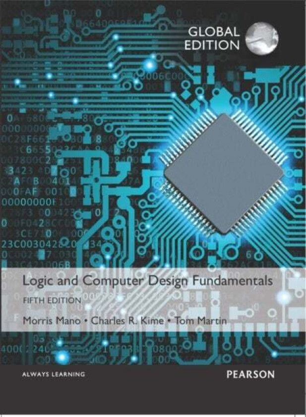 Logic and Computer Design Fundamentals, Global Edition av M. Morris Mano, Charles Kime, Tom Martin