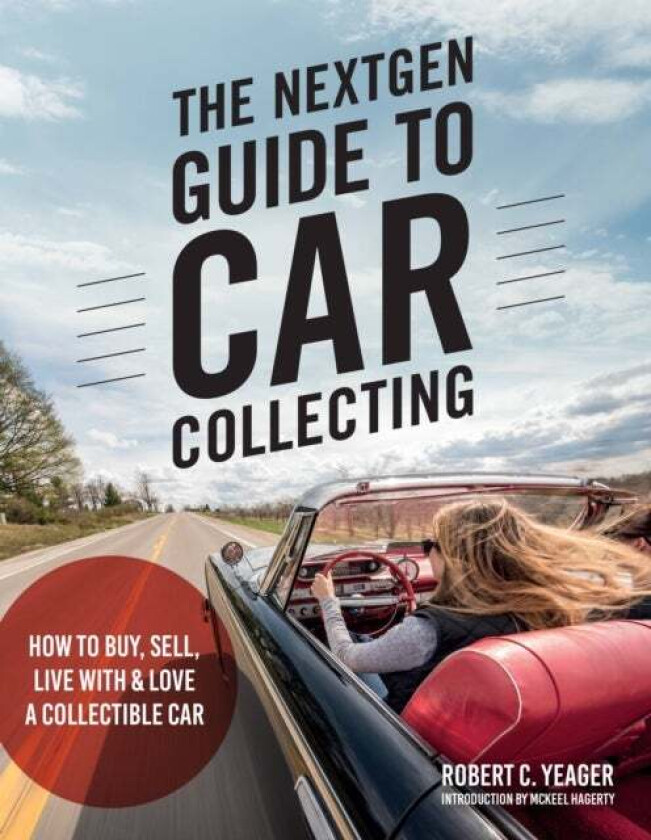 The NextGen Guide to Car Collecting av Robert C. Yeager