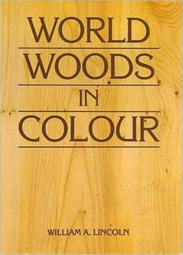 World Woods in Colour av William Alexander Lincoln