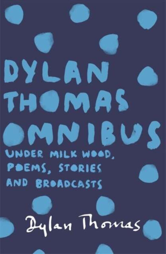 Dylan Thomas Omnibus av Dylan Thomas