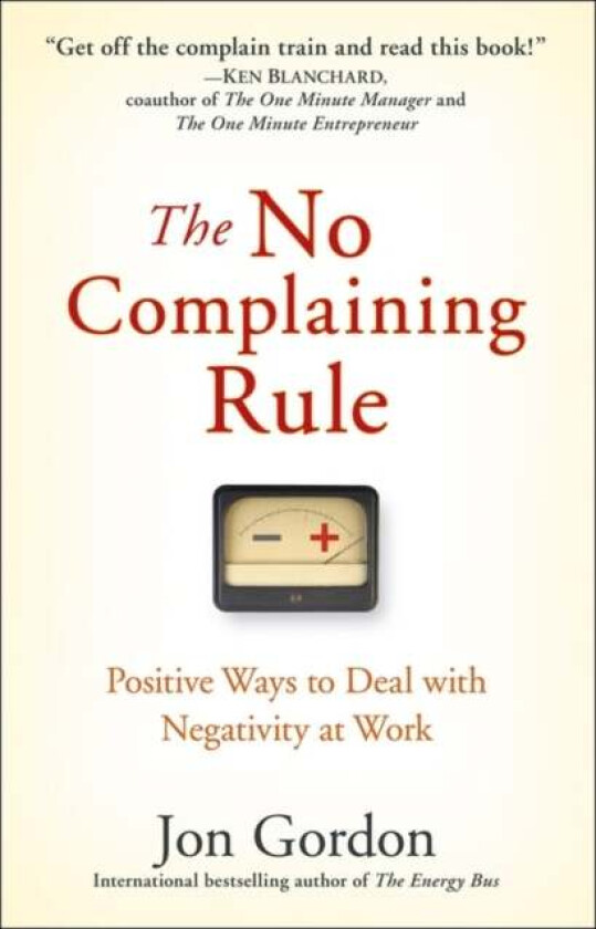 The No Complaining Rule av Jon Gordon