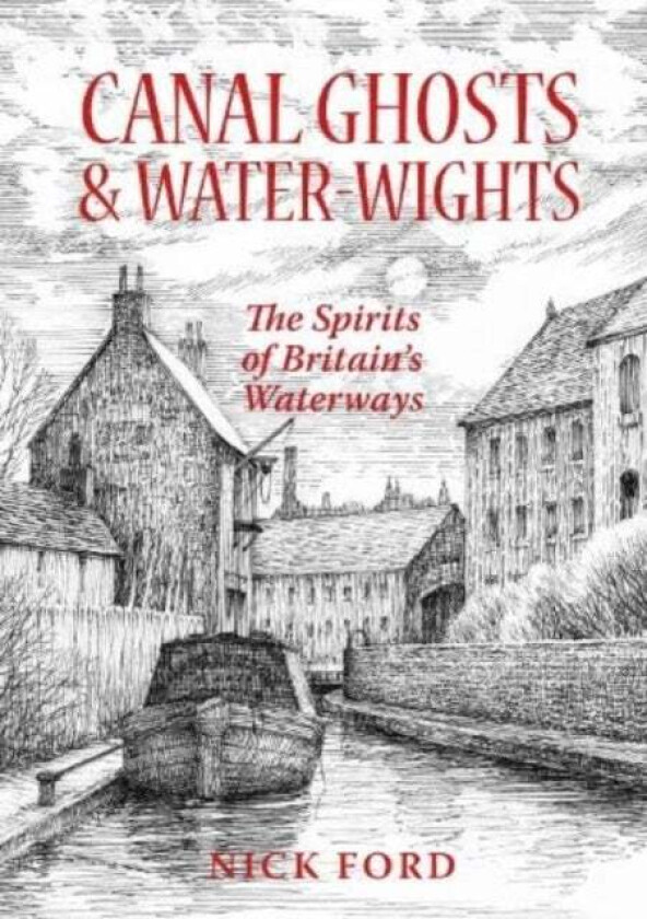 Canal Ghosts & Water-Wights av Nick Ford