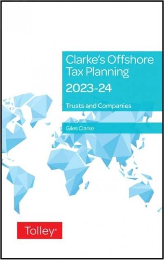 Clarke's Offshore Tax Planning 2023-24 av Giles (Barrister) Clarke