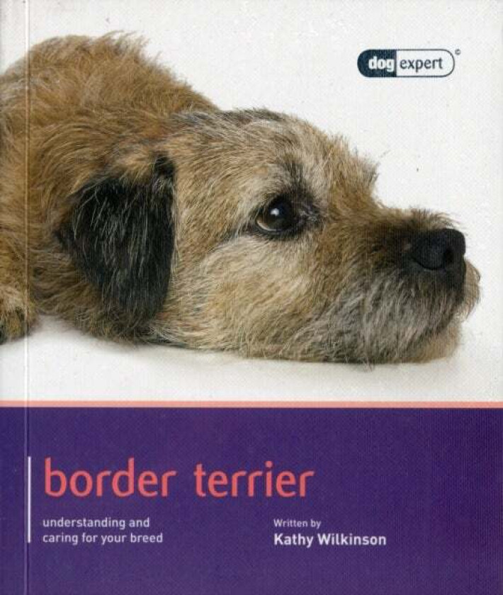 Border Terrier - Dog Expert av Kathy Wilkinson