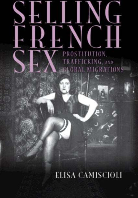 Selling French Sex av Elisa (Binghamton University State University of New York) Camiscioli