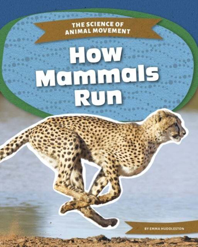 Science of Animal Movement: How Mammals Run av Emma Huddleston