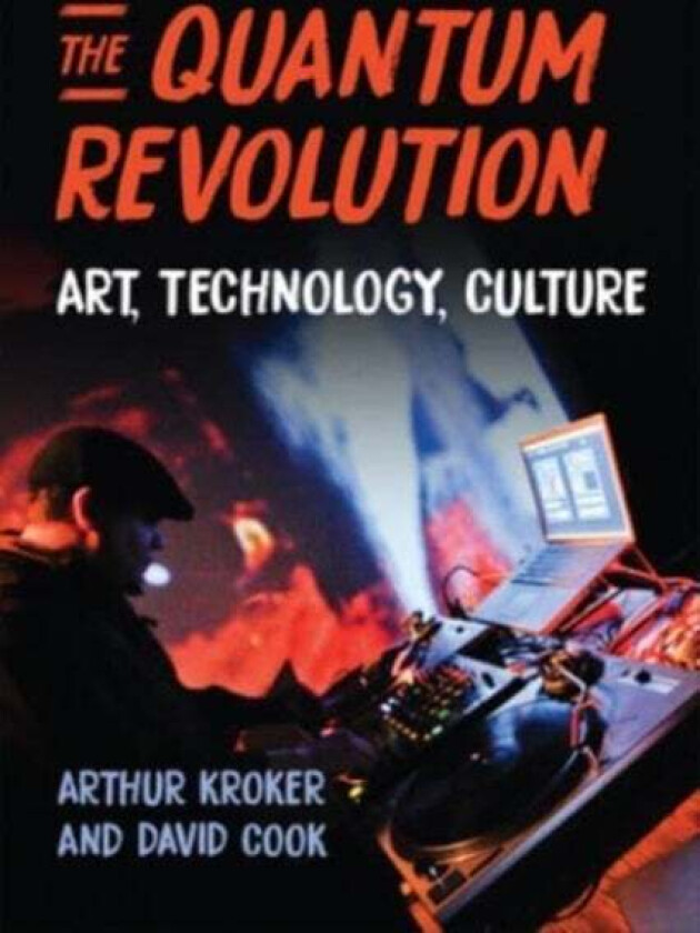 The Quantum Revolution av Arthur Kroker, David Cook