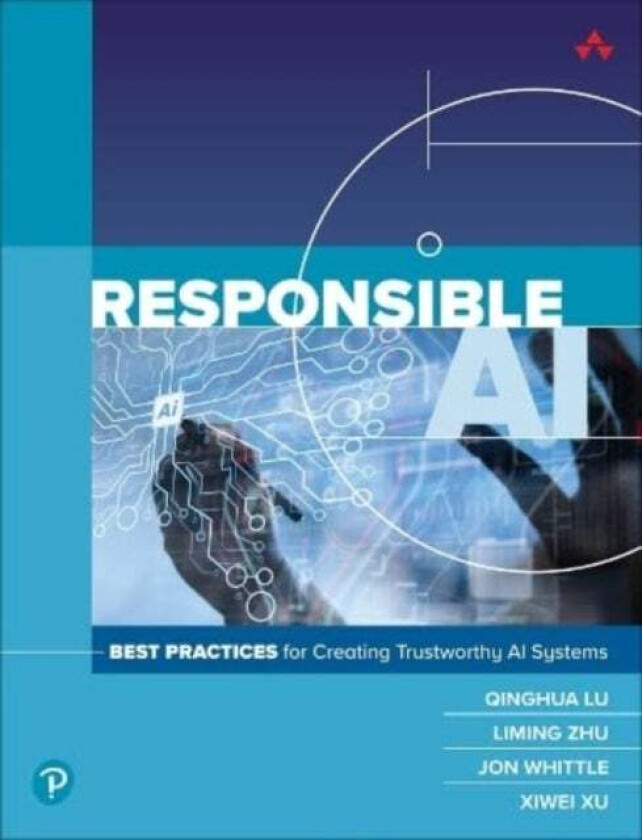 Responsible AI av CSIRO, Qinghua Lu, Liming Zhu, Jon Whittle, Xu