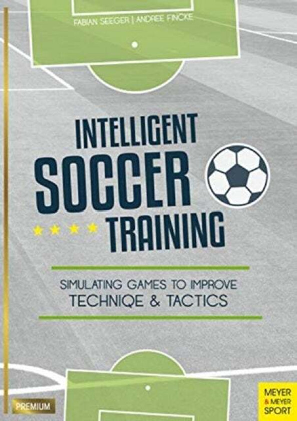 Intelligent Soccer Training av Fabian Seeger, Andree Fincke