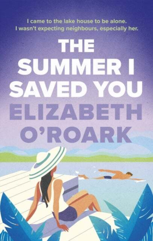 The Summer I Saved You av Elizabeth O&#039;Roark