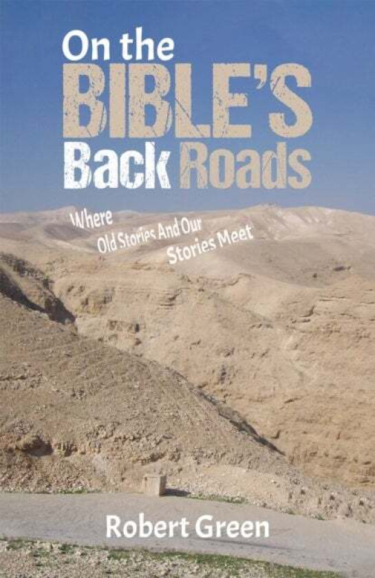 On the Bible's Back Roads av Robert Green