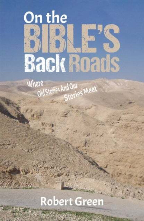 On the Bible&#039;s Back Roads av Robert Green