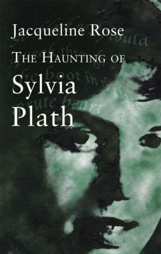 The Haunting Of Sylvia Plath av Jacqueline Rose
