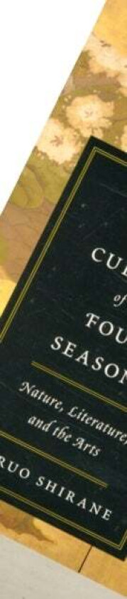 Japan and the Culture of the Four Seasons av Haruo Shirane