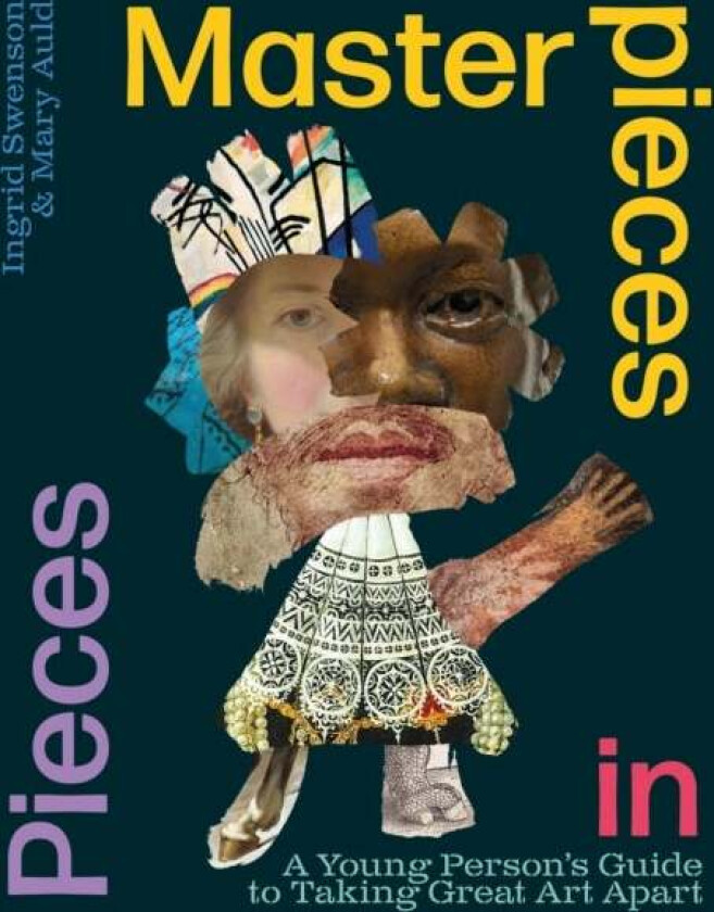Masterpieces in Pieces av Ingrid Swenson, Mary Auld