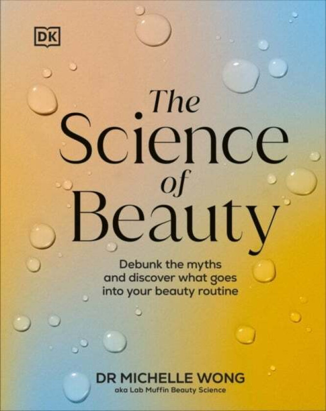 The Science of Beauty av Dr Michelle Wong