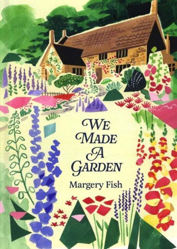 We Made a Garden av Margery Fish