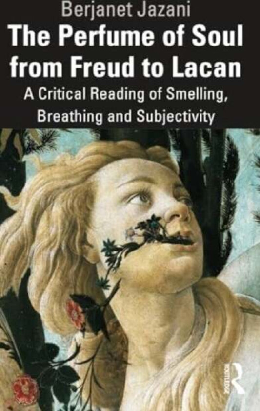 The Perfume of Soul from Freud to Lacan av Berjanet (President of the College of Psychoanalysts UK) Jazani