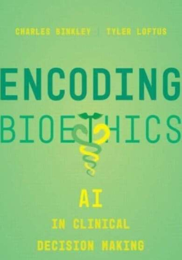 Encoding Bioethics av Charles Binkley, Tyler Loftus