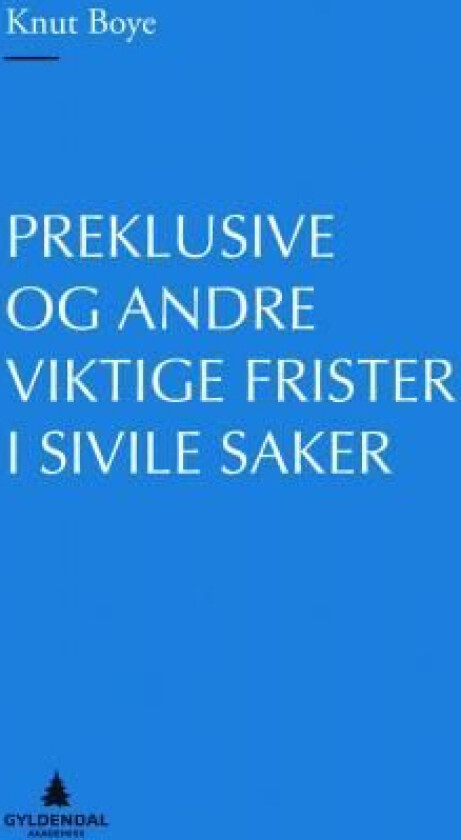 Preklusive og andre viktige frister i sivile saker av Knut Boye