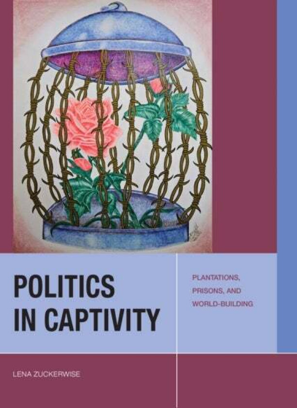 Politics in Captivity av Lena Zuckerwise