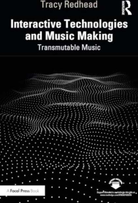 Interactive Technologies and Music Making av Tracy (University of Western Australia) Redhead
