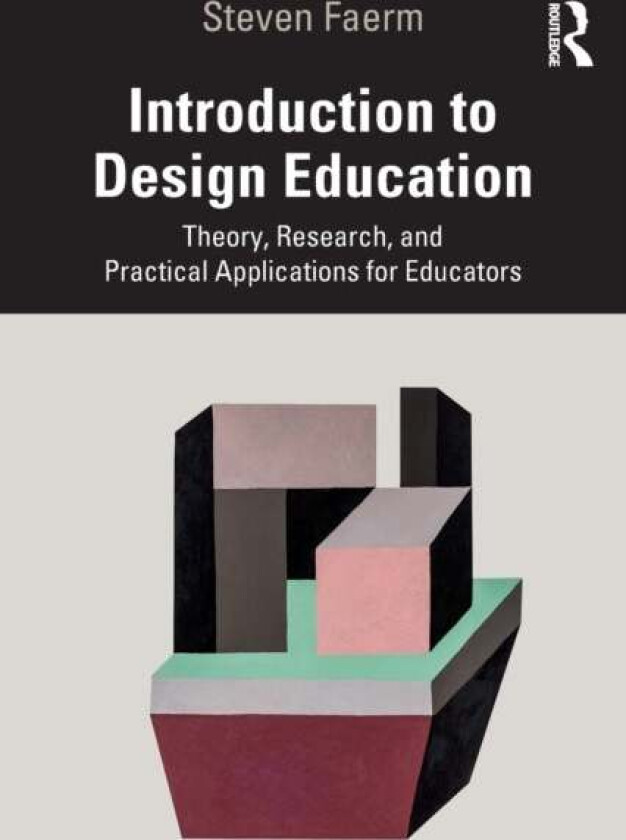 Introduction to Design Education av Steven Faerm