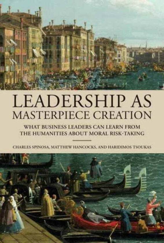 Leadership as Masterpiece Creation av Charles Spinosa, Matthew Hancocks