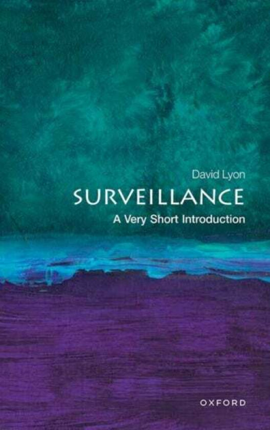 Surveillance: A Very Short Introduction av Professor David (Professor Queen's Research Chair in Surveillance Studies Queen's University) Lyo
