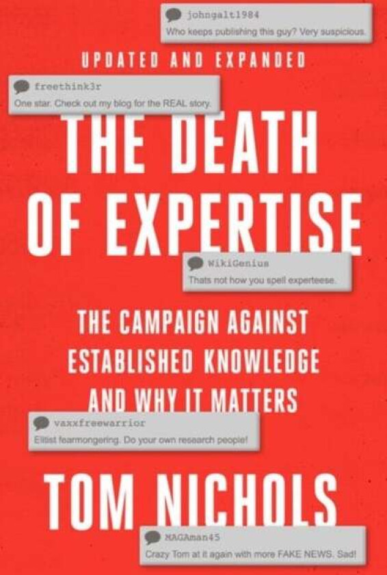 The Death of Expertise av Tom (Staff writer at The Atlantic and Professor Emeritus Staff writer at The Atlantic and Professor Emeritus U.S. Naval War