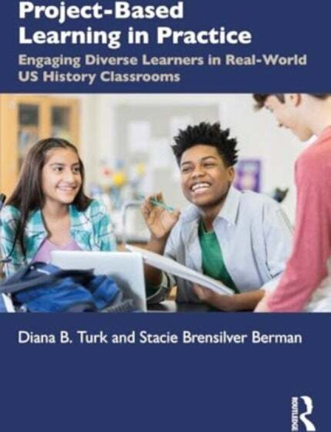 Project Based Learning in Real World U.S. History Classrooms av Diana B. (New York University School of Culture Education and Human Development USA) T