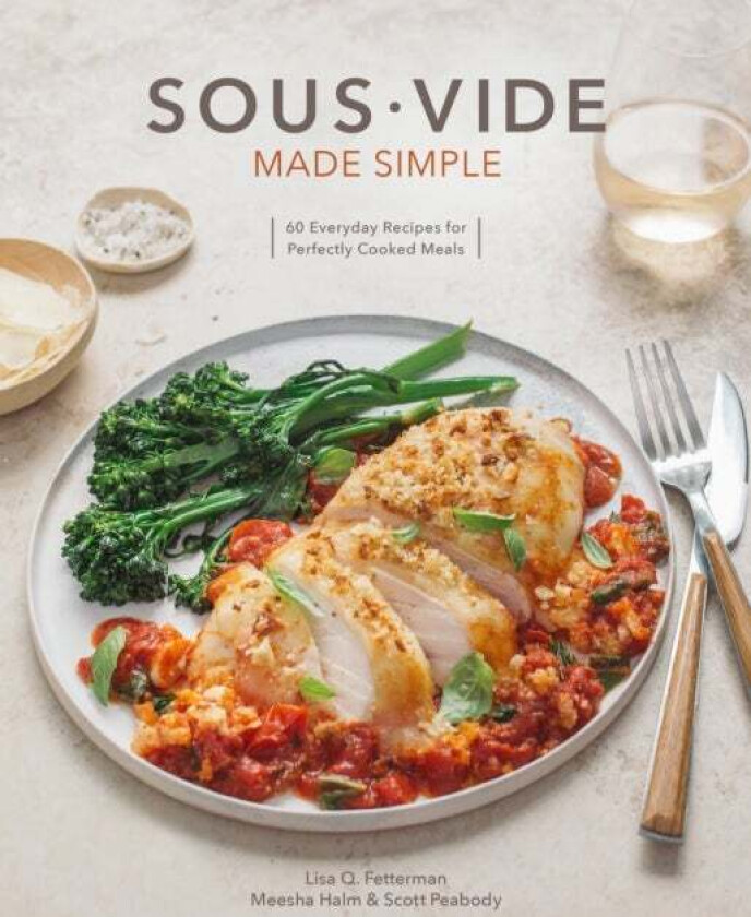 Sous Vide Made Simple av Lisa Q. Fetterman, Scott Peabody
