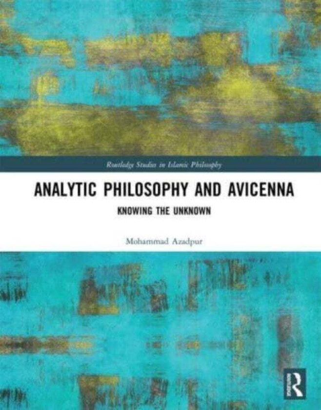 Analytic Philosophy and Avicenna av Mohammad Azadpur