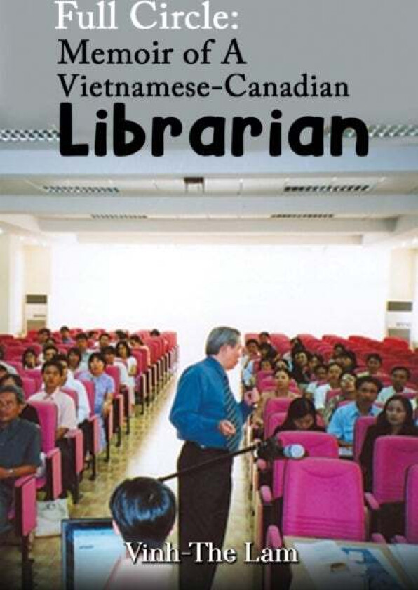 Full Circle: Memoir of A Vietnamese-Canadian Librarian av Vinh-The Lam