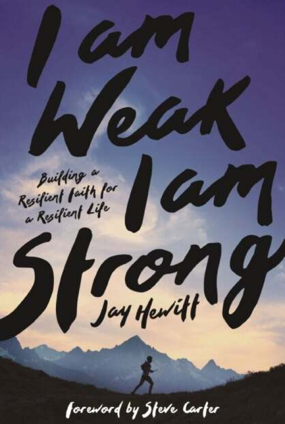 I Am Weak, I Am Strong av Jay Hewitt