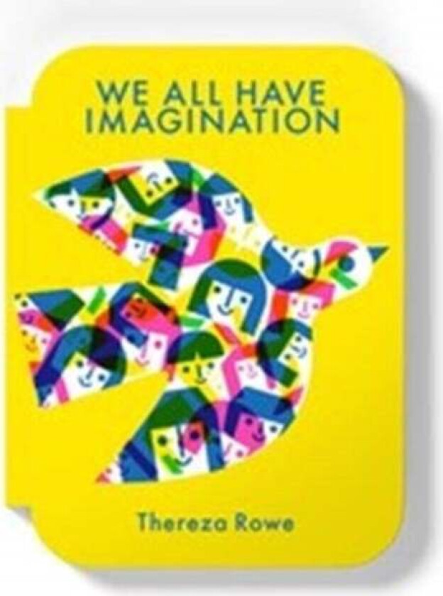 We all have imagination av Thereza Rowe