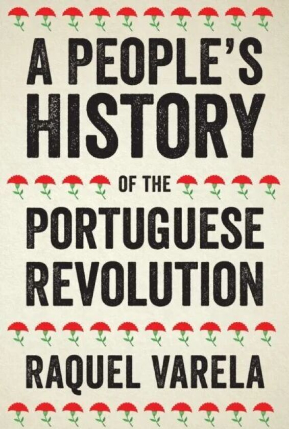 A People&#039;s History of the Portuguese Revolution av Raquel Varela