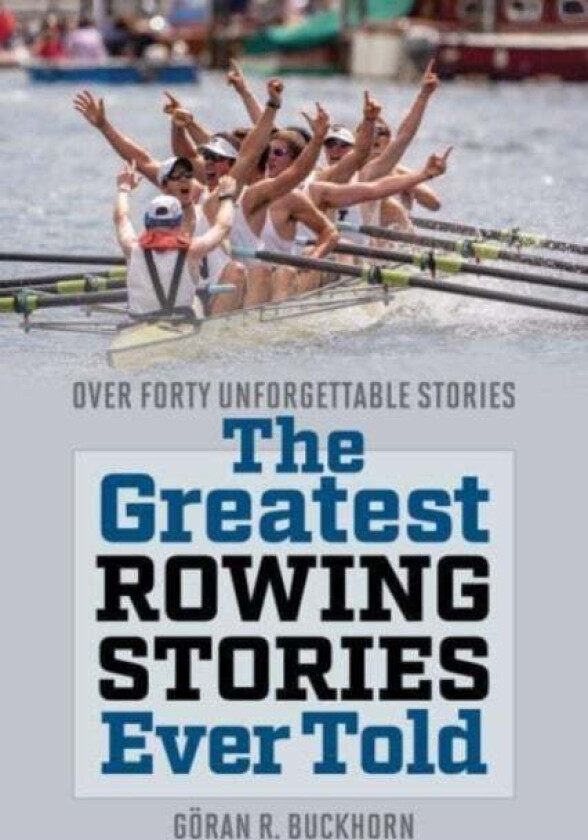 The Greatest Rowing Stories Ever Told
