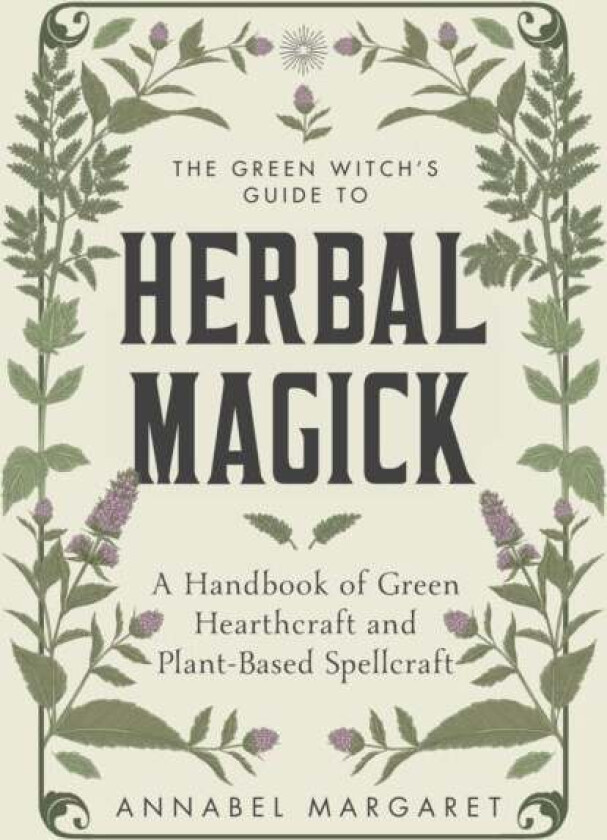 The Green Witch's Guide to Herbal Magick av Annabel Margaret