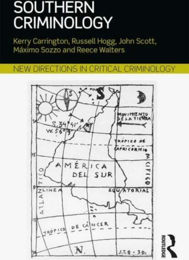 Southern Criminology av Kerry Carrington, Russell Hogg, John Scott, Maximo Sozzo, Reece Walters
