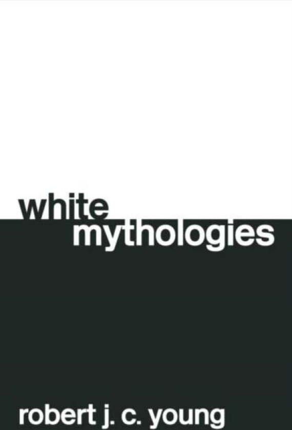 White Mythologies av Robert J.C. Young