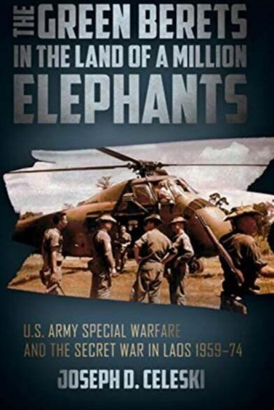 The Green Berets in the Land of a Million Elephants av Joseph Celeski