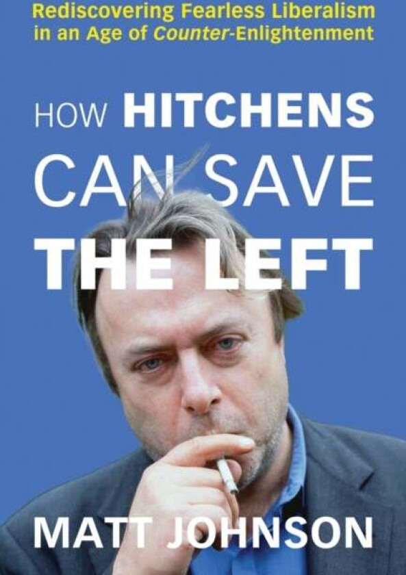 How Hitchens Can Save the Left av Matt Johnson