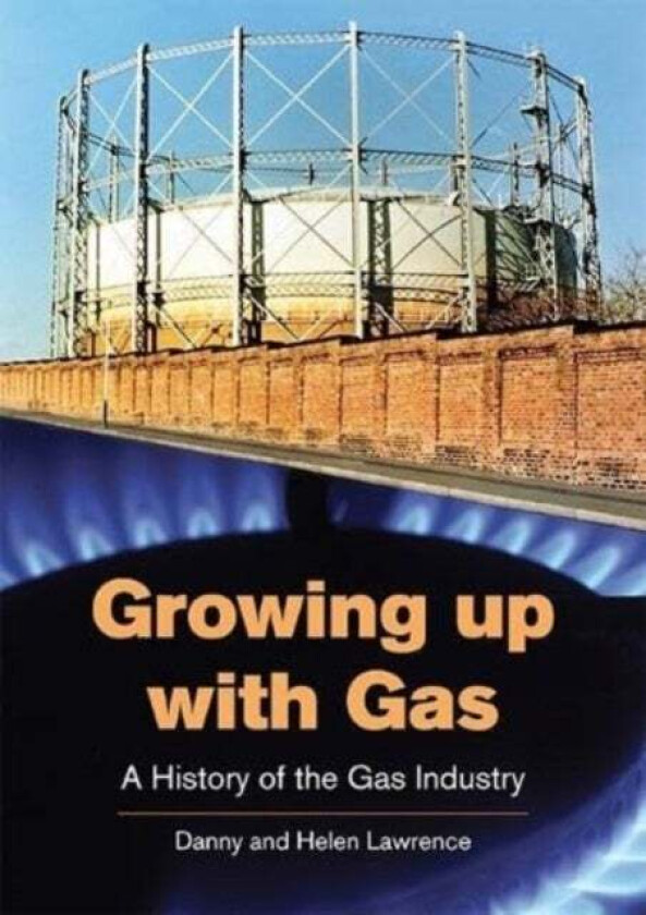 Growing up with Gas av Danny Lawrence, Helen Lawrence