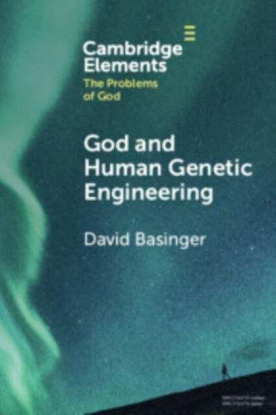 God and Human Genetic Engineering av David (Roberts Wesleyan College New York) Basinger