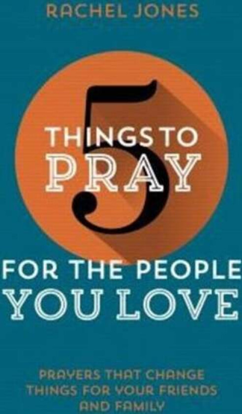 5 Things to Pray for the People You Love av Rachel Jones